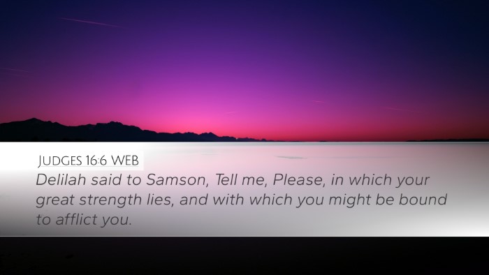 Judges 16:6 WEB Desktop Wallpaper - Delilah said to Samson, Tell me, Please, in which - Desktop Bible Verse Wallpaper