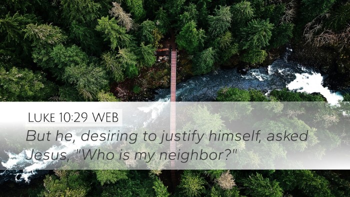 Luke 10:29 WEB Desktop Wallpaper - But he, desiring to justify himself, asked Jesus, - Desktop Bible Verse Wallpaper