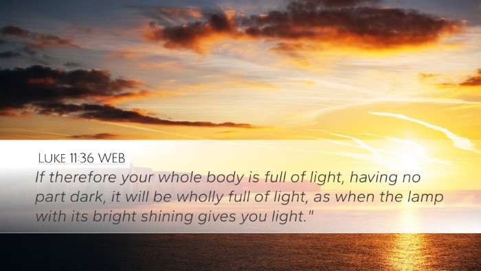 Luke 11:36 WEB Desktop Wallpaper - If therefore your whole body is full of light, - Desktop Bible Verse Wallpaper