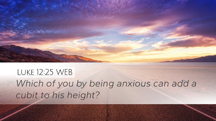 Luke 12:25 WEB Bible Verse Image