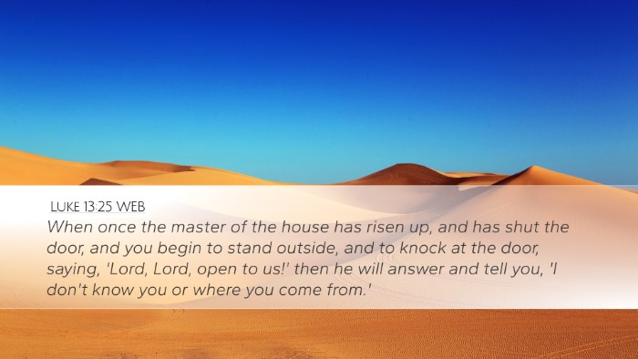 Luke 13:25 WEB Bible Verse Image