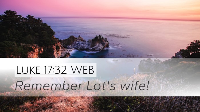 Luke 17:32 WEB Desktop Wallpaper - Remember Lot's - Desktop Bible Verse Wallpaper