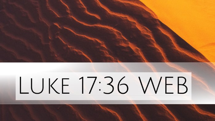 Luke 17:36 WEB Desktop Wallpaper -  - Desktop Bible Verse Wallpaper