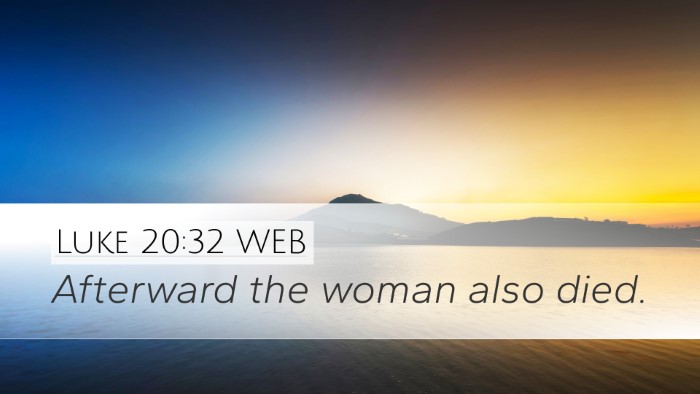 Luke 20:32 WEB Desktop Wallpaper - Afterward the woman also - Desktop Bible Verse Wallpaper