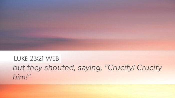 Luke 23:21 WEB Bible Verse Image