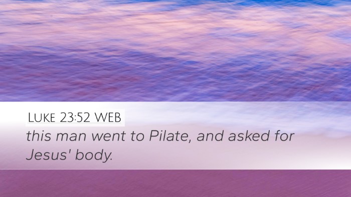 Luke 23:52 WEB Desktop Wallpaper - this man went to Pilate, and asked for Jesus' - Desktop Bible Verse Wallpaper