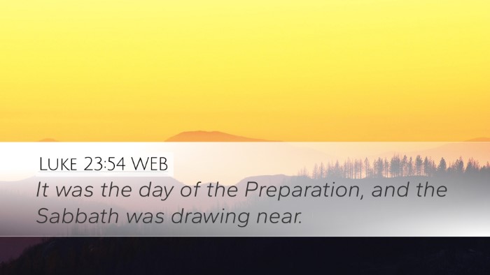Luke 23:54 WEB Desktop Wallpaper - It was the day of the Preparation, and the - Desktop Bible Verse Wallpaper
