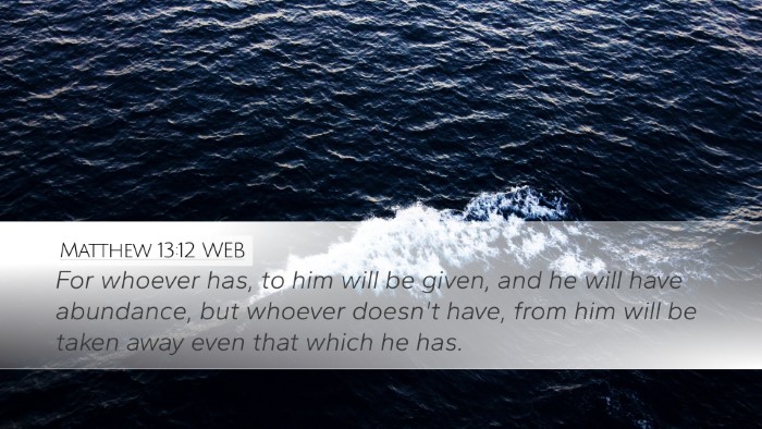 Matthew 13:12 WEB Bible Verse Image