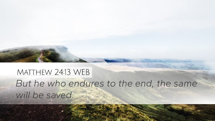 Matthew 24:13 WEB Desktop Wallpaper - But he who endures to the end, the same will be - Desktop Bible Verse Wallpaper