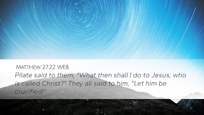 Matthew 27:22 WEB Bible Verse Image