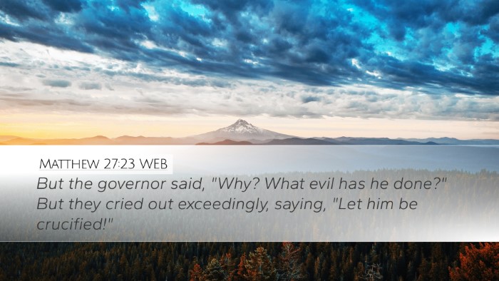 Matthew 27:23 WEB Bible Verse Image