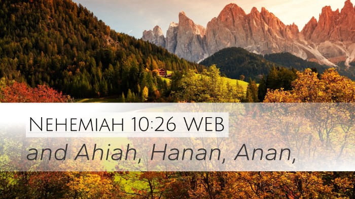 Nehemiah 10:26 WEB Desktop Wallpaper - and Ahiah, Hanan, - Desktop Bible Verse Wallpaper