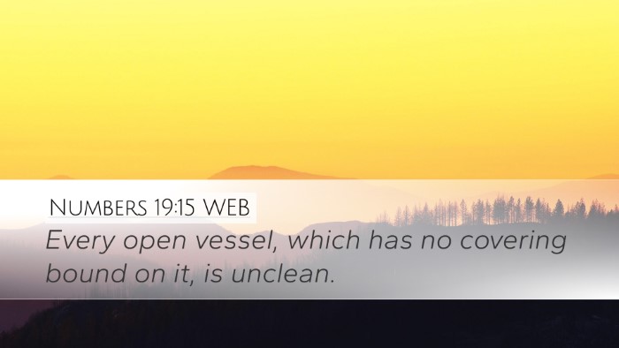 Numbers 19:15 WEB Desktop Wallpaper - Every open vessel, which has no covering bound on - Desktop Bible Verse Wallpaper