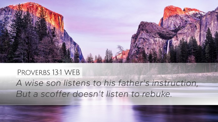 Proverbs 13:1 WEB Desktop Wallpaper - A wise son listens to his father's instruction, - Desktop Bible Verse Wallpaper
