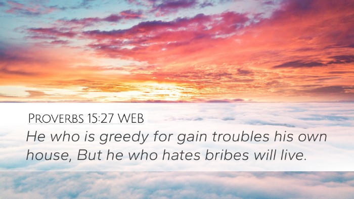 Proverbs 15:27 WEB Bible Verse Image