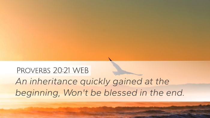 Proverbs 20:21 WEB Bible Verse Image