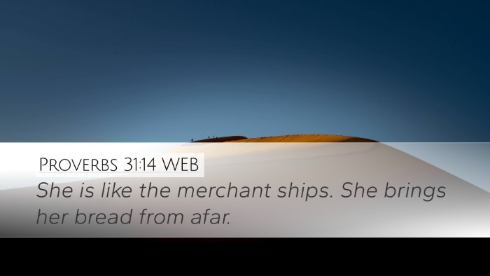 Proverbs 31:14 WEB Desktop Wallpaper - She is like the merchant ships. She brings her - Desktop Bible Verse Wallpaper