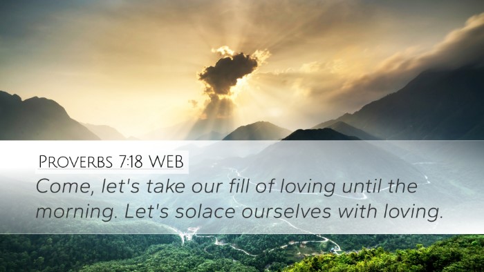 Proverbs 7:18 WEB Bible Verse Image