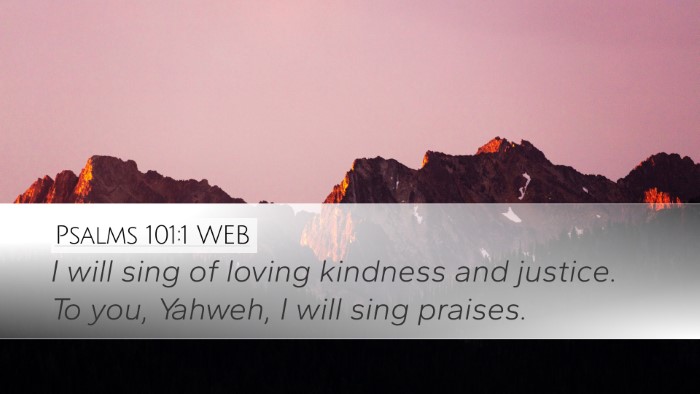Psalms 101:1 WEB Desktop Wallpaper - I will sing of loving kindness and justice. To - Desktop Bible Verse Wallpaper