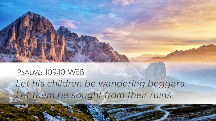 Psalms 109:10 WEB Desktop Wallpaper - Let his children be wandering beggars. Let them - Desktop Bible Verse Wallpaper
