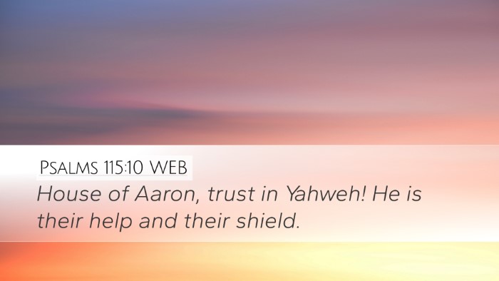 Psalms 115:10 WEB Desktop Wallpaper - House of Aaron, trust in Yahweh! He is their help - Desktop Bible Verse Wallpaper