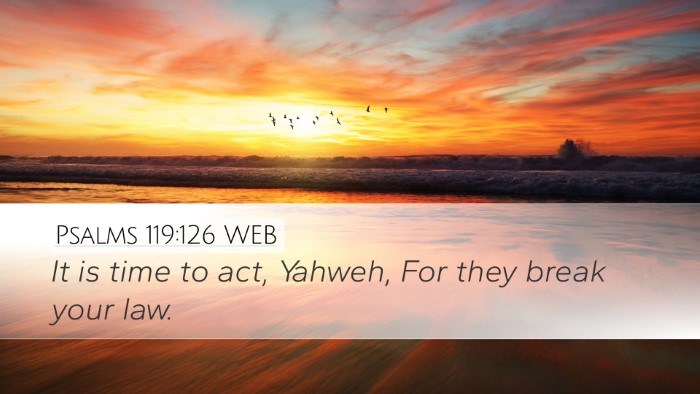 Psalms 119:126 WEB Bible Verse Image