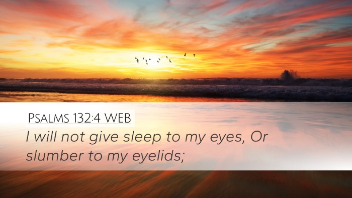Psalms 132:4 WEB Desktop Wallpaper - I will not give sleep to my eyes, Or slumber to - Desktop Bible Verse Wallpaper
