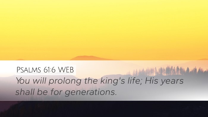 Psalms 61:6 WEB Desktop Wallpaper - You will prolong the king's life; His years shall - Desktop Bible Verse Wallpaper