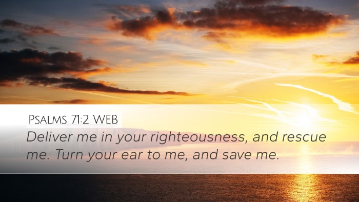 Psalms 71:2 WEB Desktop Wallpaper - Deliver me in your righteousness, and rescue me. - Desktop Bible Verse Wallpaper
