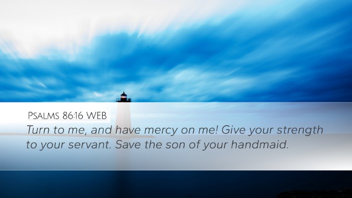 Psalms 86:16 WEB Desktop Wallpaper - Turn to me, and have mercy on me! Give your - Desktop Bible Verse Wallpaper