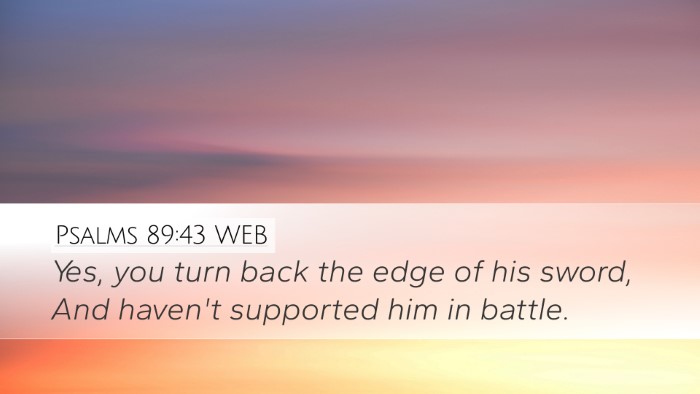 Psalms 89:43 WEB Desktop Wallpaper - Yes, you turn back the edge of his sword, And - Desktop Bible Verse Wallpaper