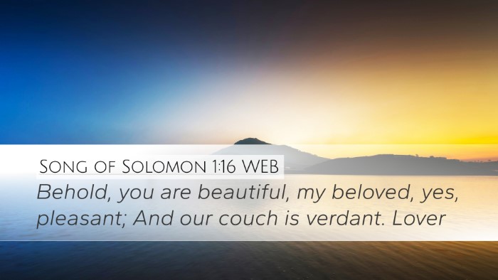 Song of Solomon 1:16 WEB Desktop Wallpaper - Behold, you are beautiful, my beloved, yes, - Desktop Bible Verse Wallpaper
