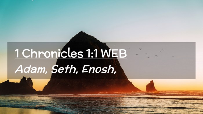 Picture 02 - 1 Chronicles 1:1 WEB Desktop Wallpaper - Adam, Seth, - Desktop Bible Verse Wallpaper