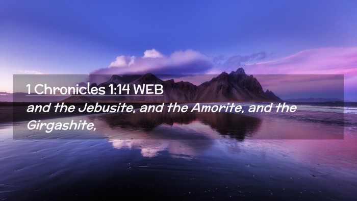 Picture 02 - 1 Chronicles 1:14 WEB Desktop Wallpaper - and the Jebusite, and the Amorite, and the - Desktop Bible Verse Wallpaper
