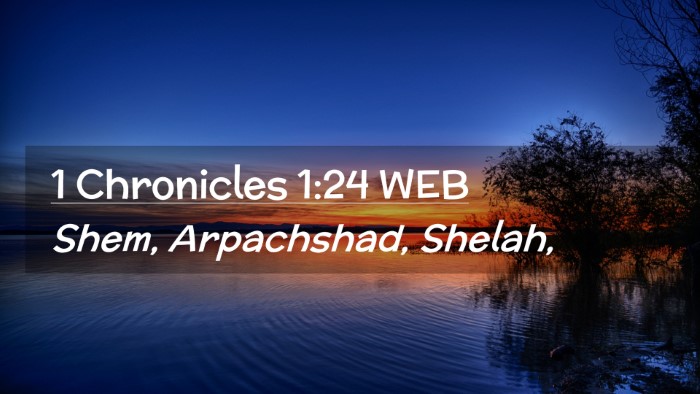Picture 02 - 1 Chronicles 1:24 WEB Desktop Wallpaper - Shem, Arpachshad, - Desktop Bible Verse Wallpaper