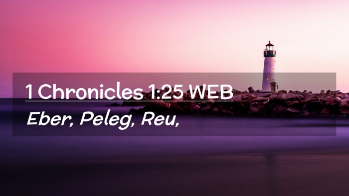 Picture 02 - 1 Chronicles 1:25 WEB Desktop Wallpaper - Eber, Peleg, - Desktop Bible Verse Wallpaper