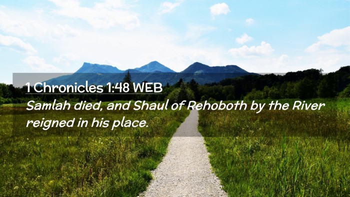 Picture 02 - 1 Chronicles 1:48 WEB Desktop Wallpaper - Samlah died, and Shaul of Rehoboth by the River - Desktop Bible Verse Wallpaper