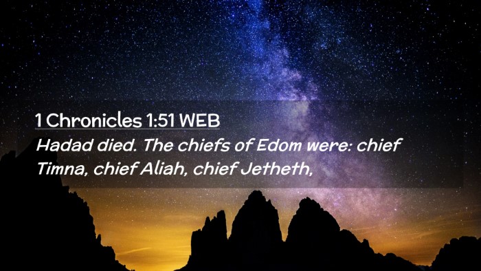 Picture 02 - 1 Chronicles 1:51 WEB Desktop Wallpaper - Hadad died. The chiefs of Edom were: chief Timna, - Desktop Bible Verse Wallpaper