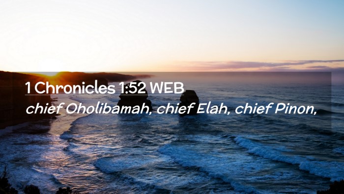 Picture 02 - 1 Chronicles 1:52 WEB Desktop Wallpaper - chief Oholibamah, chief Elah, chief - Desktop Bible Verse Wallpaper