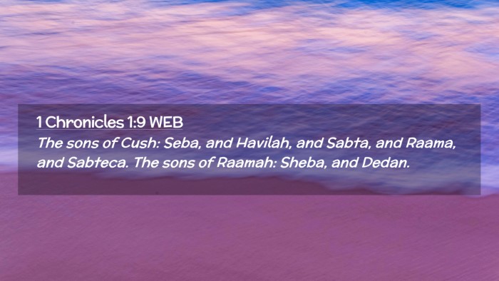 Picture 02 - 1 Chronicles 1:9 WEB Desktop Wallpaper - The sons of Cush: Seba, and Havilah, and Sabta, - Desktop Bible Verse Wallpaper