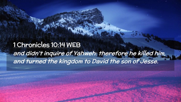 Picture 02 - 1 Chronicles 10:14 WEB Desktop Wallpaper - and didn't inquire of Yahweh: therefore he killed - Desktop Bible Verse Wallpaper