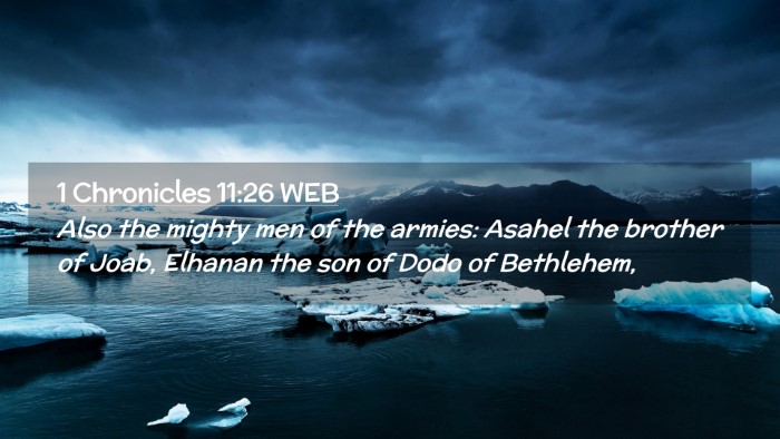 Picture 02 - 1 Chronicles 11:26 WEB Desktop Wallpaper - Also the mighty men of the armies: Asahel the - Desktop Bible Verse Wallpaper