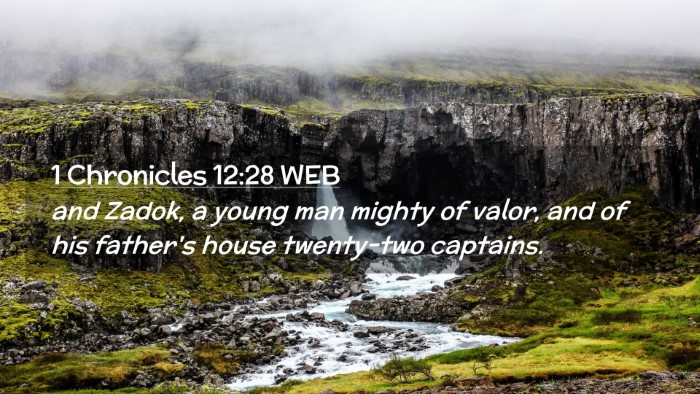 Picture 02 - 1 Chronicles 12:28 WEB Desktop Wallpaper - and Zadok, a young man mighty of valor, and of - Desktop Bible Verse Wallpaper