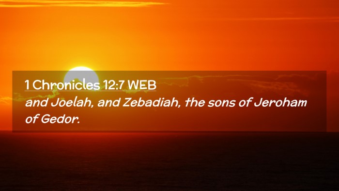 Picture 02 - 1 Chronicles 12:7 WEB Desktop Wallpaper - and Joelah, and Zebadiah, the sons of Jeroham of - Desktop Bible Verse Wallpaper