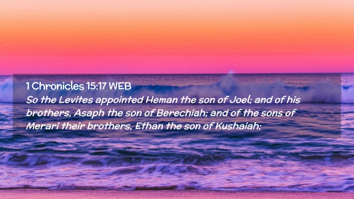 Picture 02 - 1 Chronicles 15:17 WEB Desktop Wallpaper - So the Levites appointed Heman the son of Joel; - Desktop Bible Verse Wallpaper