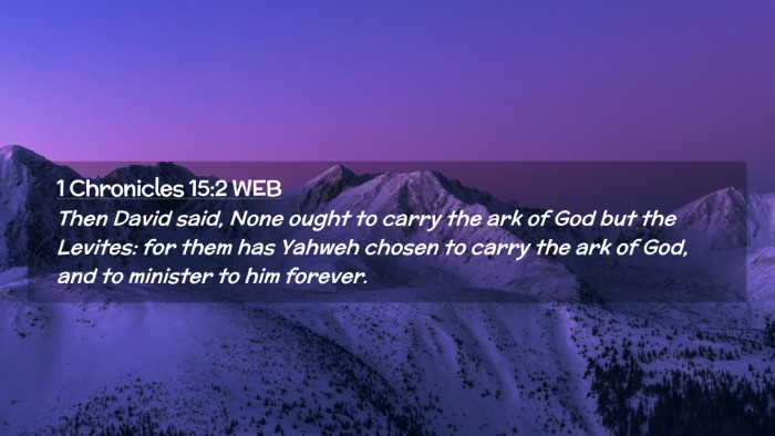 Picture 02 - 1 Chronicles 15:2 WEB Desktop Wallpaper - Then David said, None ought to carry the ark of - Desktop Bible Verse Wallpaper