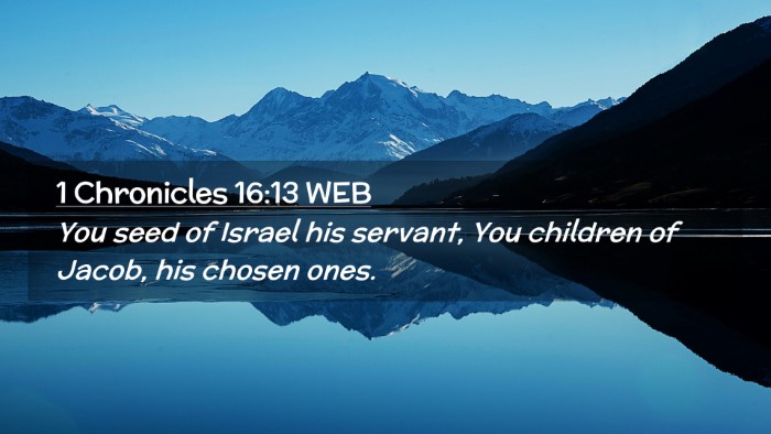 Picture 02 - 1 Chronicles 16:13 WEB Desktop Wallpaper - You seed of Israel his servant, You children of - Desktop Bible Verse Wallpaper
