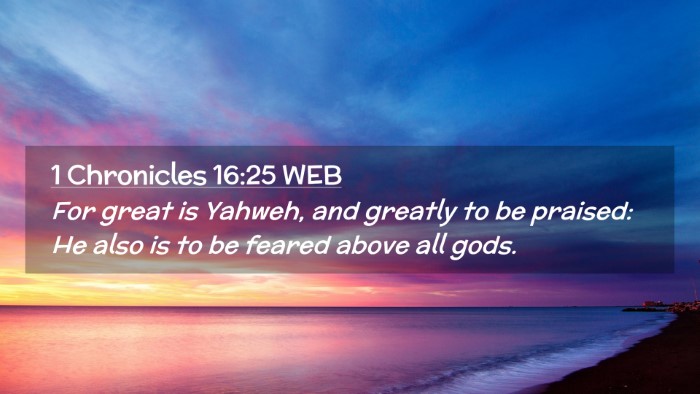Picture 02 - 1 Chronicles 16:25 WEB Desktop Wallpaper - For great is Yahweh, and greatly to be praised: - Desktop Bible Verse Wallpaper