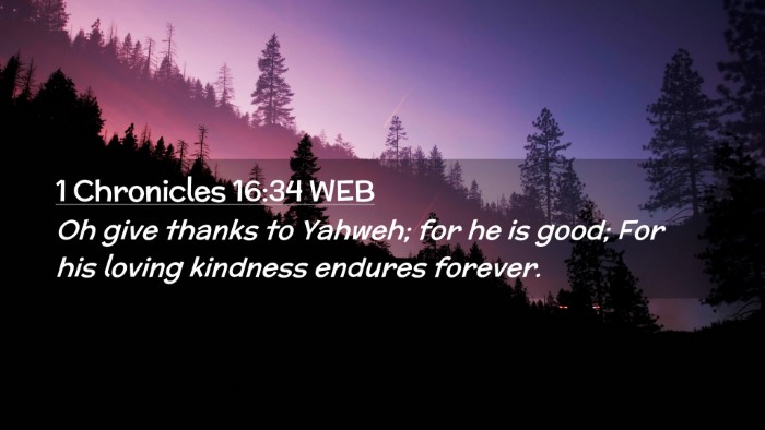 Picture 02 - 1 Chronicles 16:34 WEB Desktop Wallpaper - Oh give thanks to Yahweh; for he is good; For his - Desktop Bible Verse Wallpaper