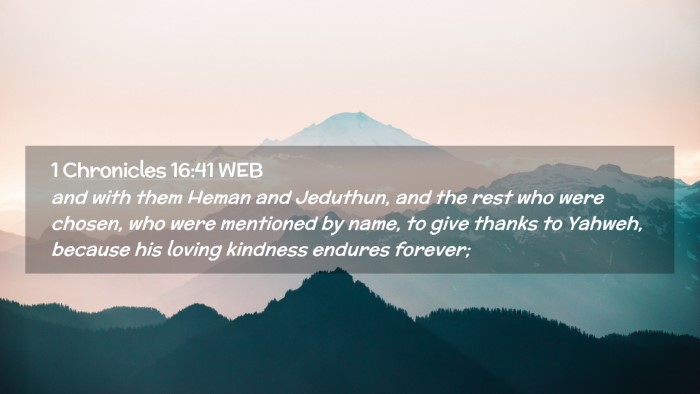 Picture 02 - 1 Chronicles 16:41 WEB Desktop Wallpaper - and with them Heman and Jeduthun, and the rest - Desktop Bible Verse Wallpaper